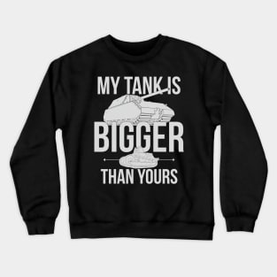 My tank is bigger than yours (black and white version) Crewneck Sweatshirt